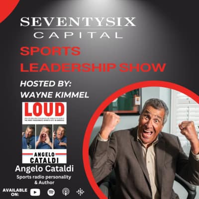 Angelo Cataldi – SeventySix Capital Sports Leadership Show